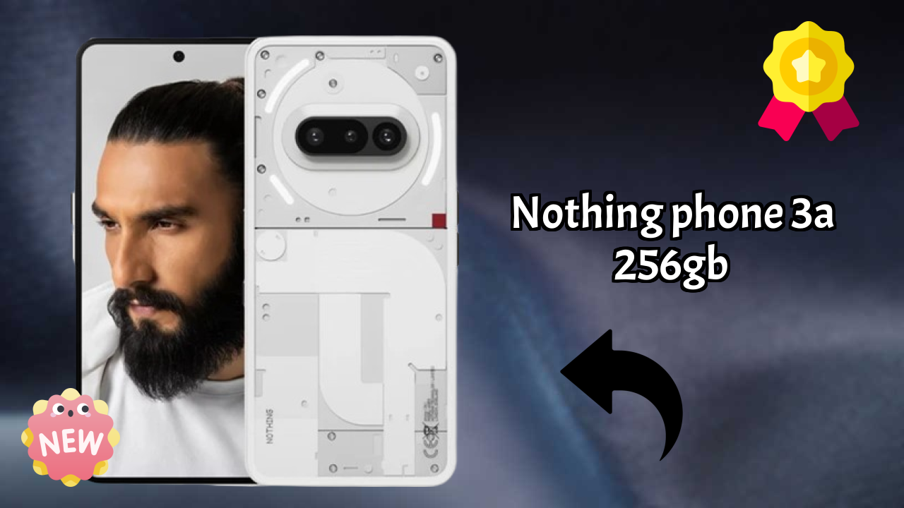 Nothing Phone 3a 256GB 2026: Very Low Price to Buy this Mobile Phone