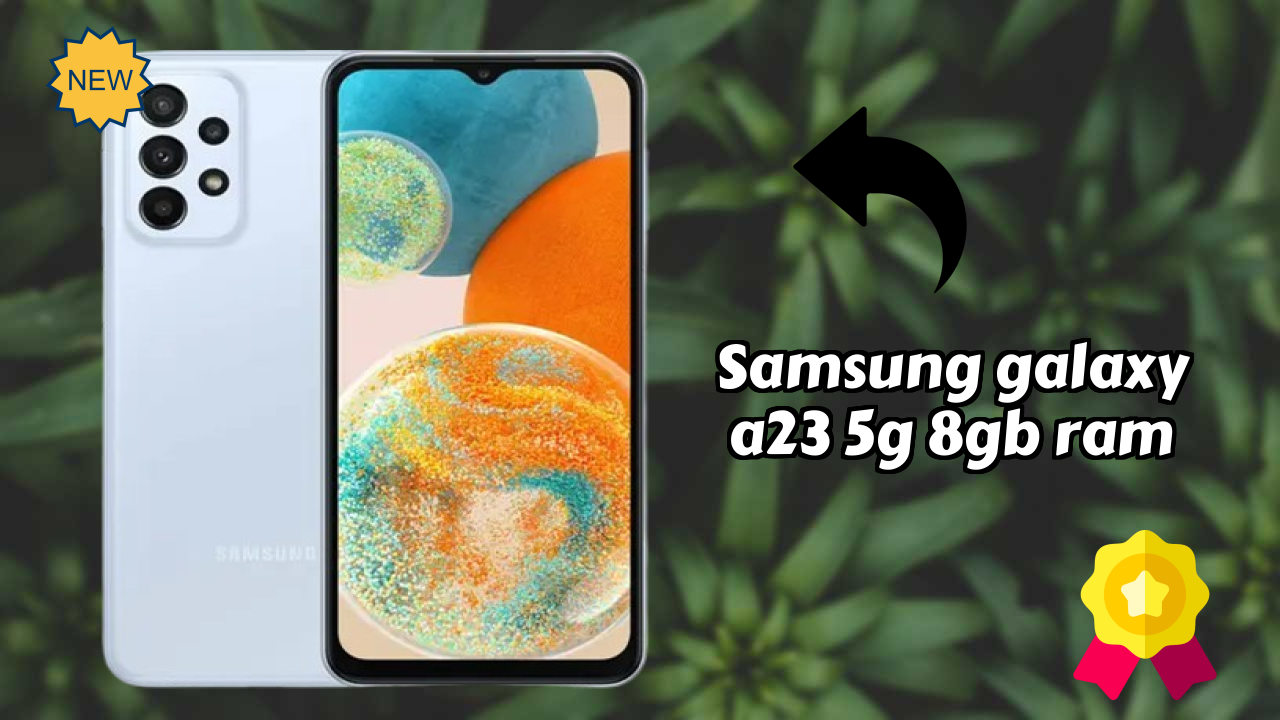 Samsung Galaxy A23 5G 8GB RAM Display Technology: PLS LCD Explained