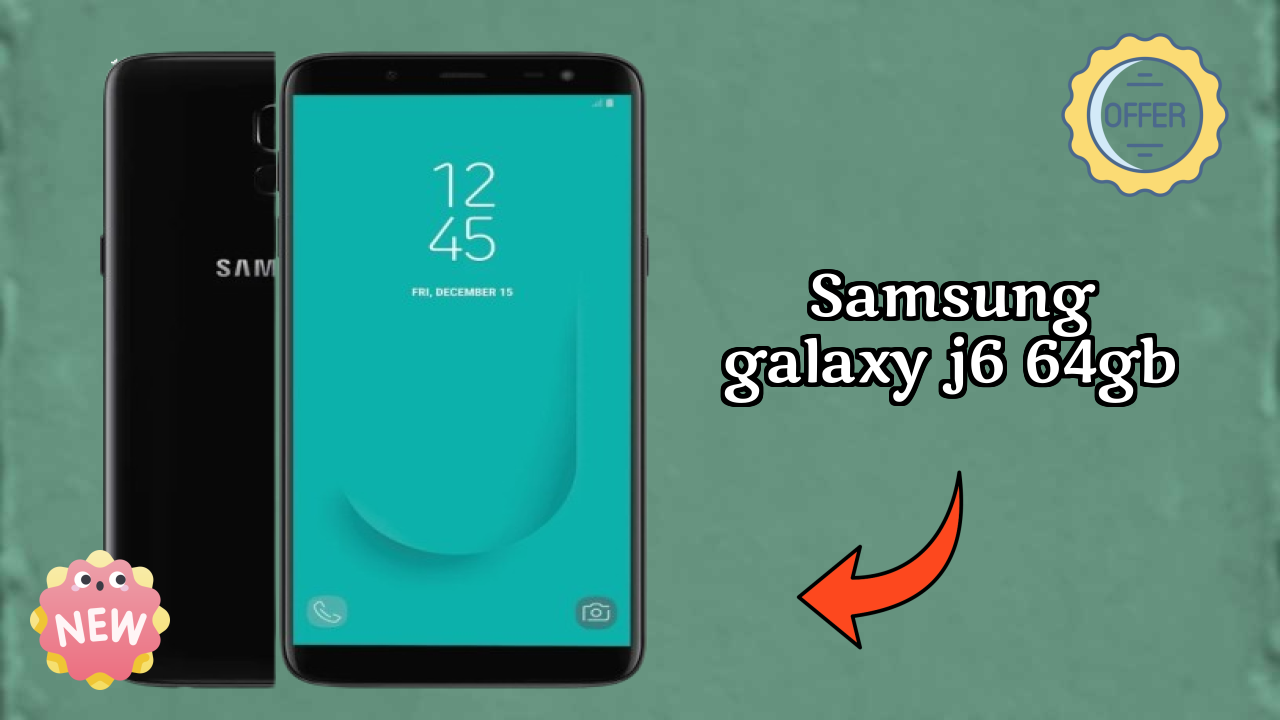 Samsung Galaxy J6 64GB at ₹9,999 - Best Features Highlighted