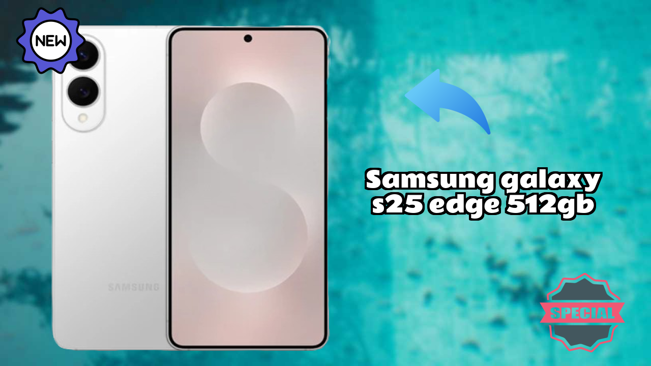 What Makes Samsung Galaxy S25 Edge 512GB Stand Out in 2026?
