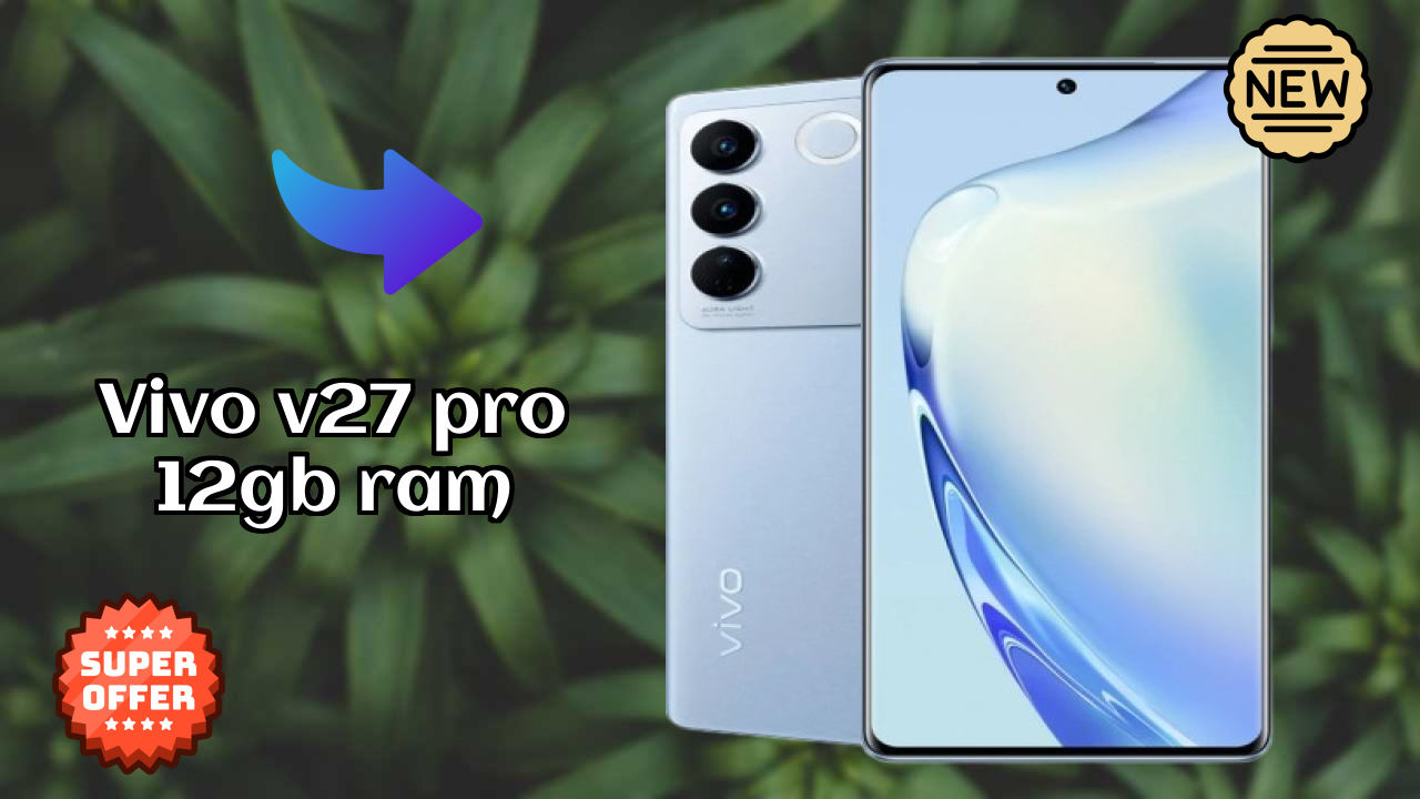 Vivo V27 Pro 12GB RAM - Final Verdict: Is It Worth ₹34,999?