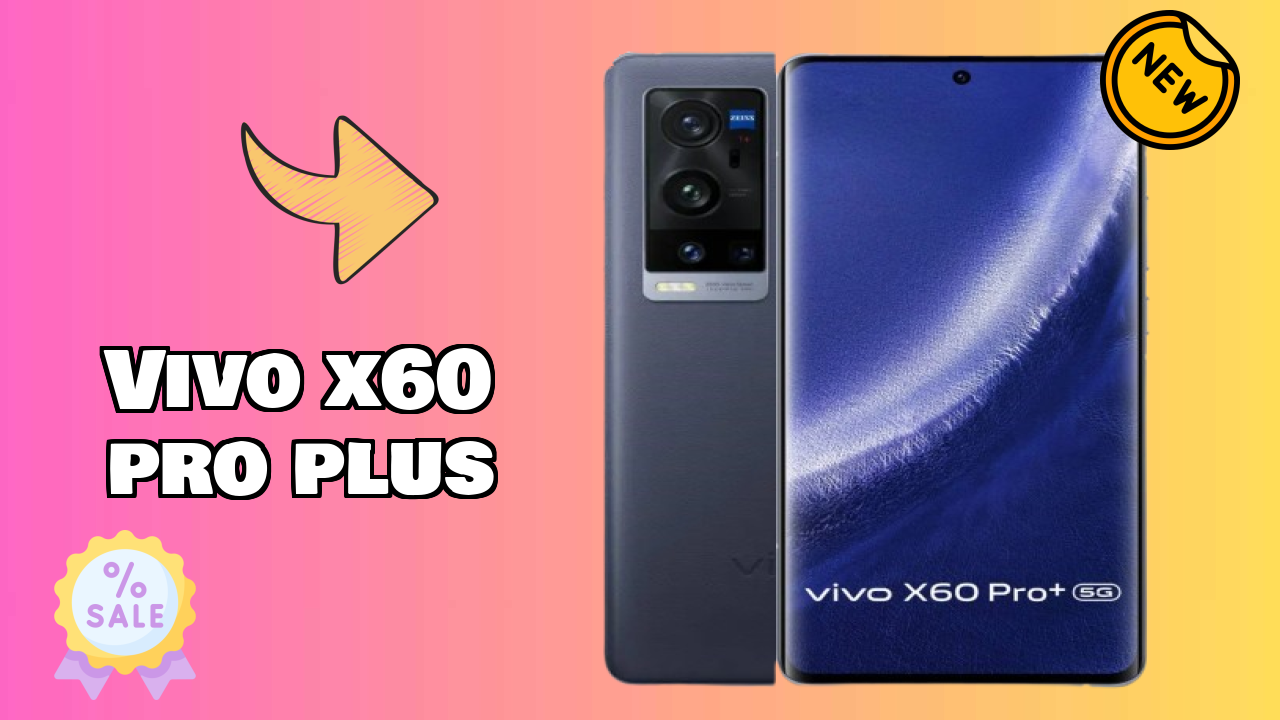 Vivo X60 Pro Plus 2026 Buying Decision Guide
